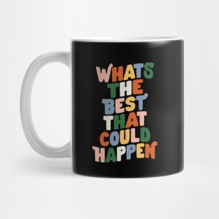 Whats The Best That Could Happen in Black Peach Red green blue and Yellow Mug